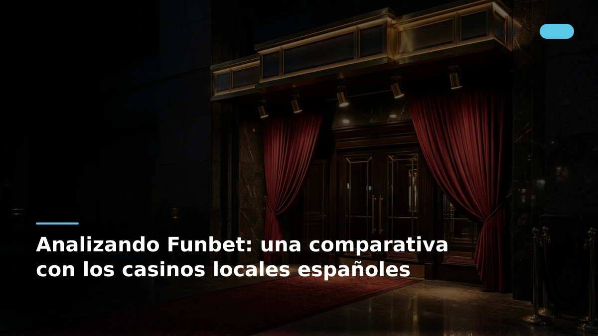 Analizando Funbet: una comparativa con los casinos locales españoles