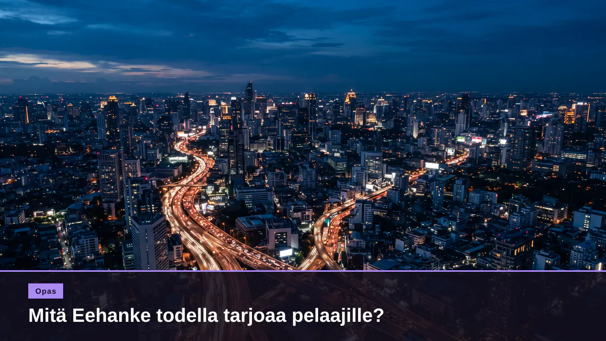 Mitä Eehanke todella tarjoaa pelaajille?