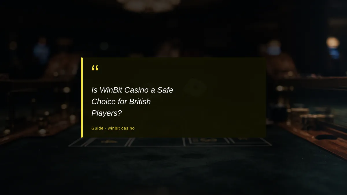 Is WinBit Casino a Safe Choice for British Players?