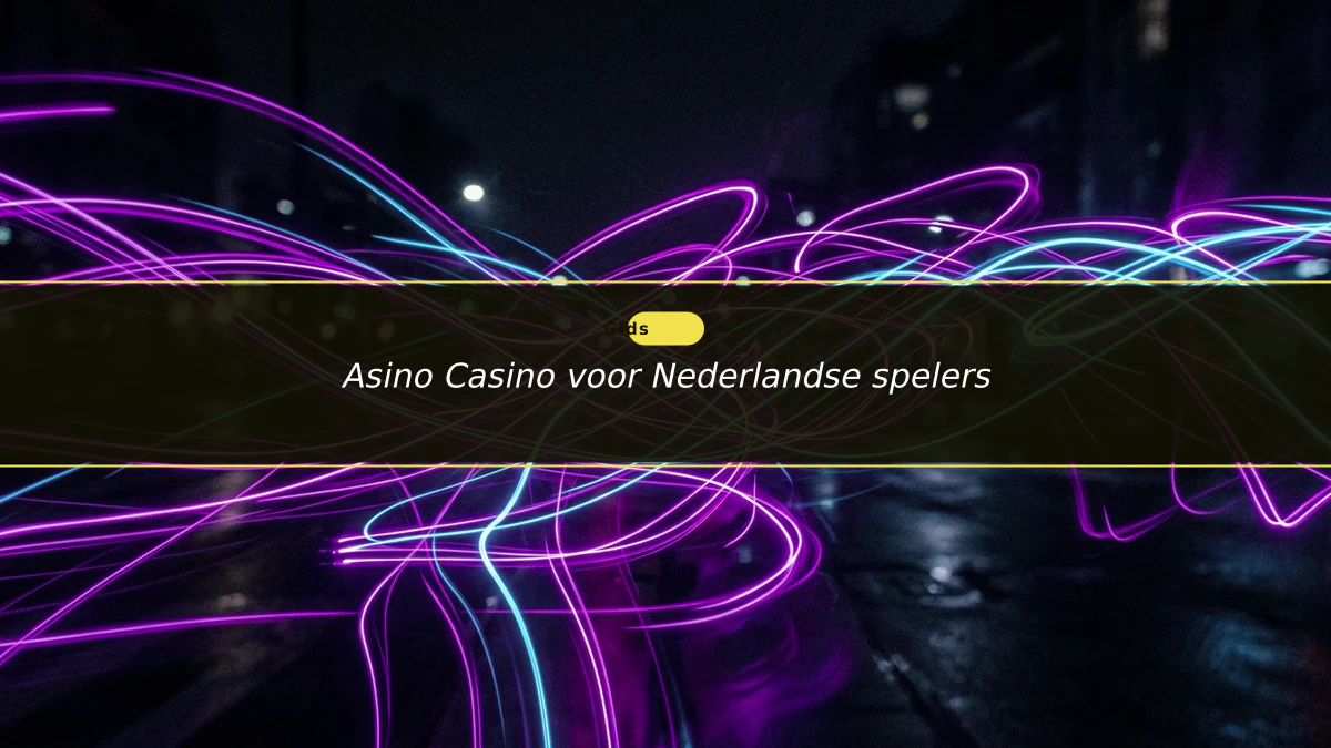 Asino Casino voor Nederlandse spelers