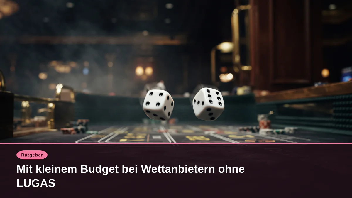 Mit kleinem Budget bei Wettanbietern ohne LUGAS