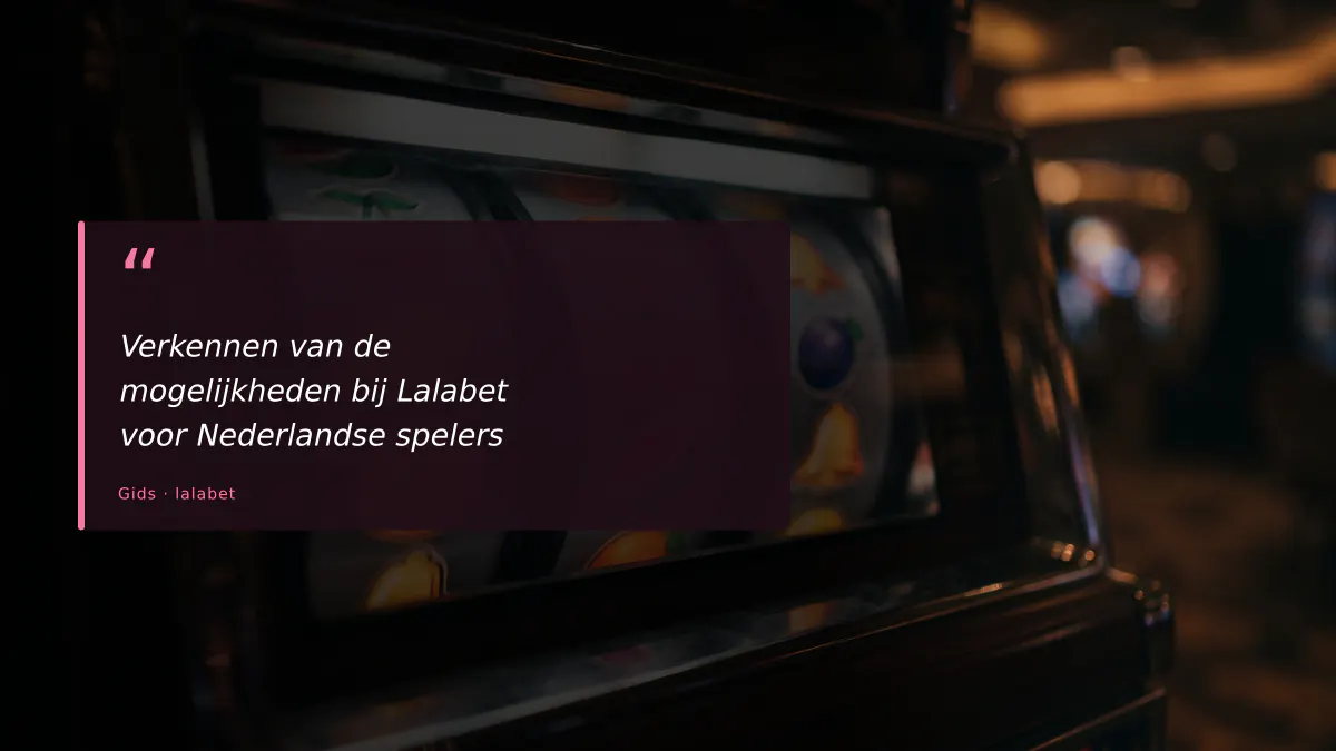 Verkennen van de mogelijkheden bij Lalabet voor Nederlandse spelers
