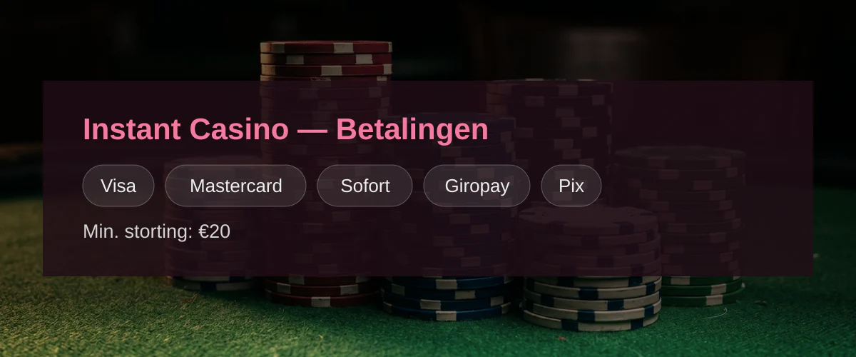 Instant Casino — Betalingen: Visa, Mastercard, Sofort, Giropay, Pix
