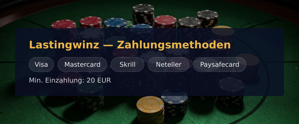 Lastingwinz — Zahlungsmethoden: Visa, Mastercard, Skrill, Neteller, Paysafecard