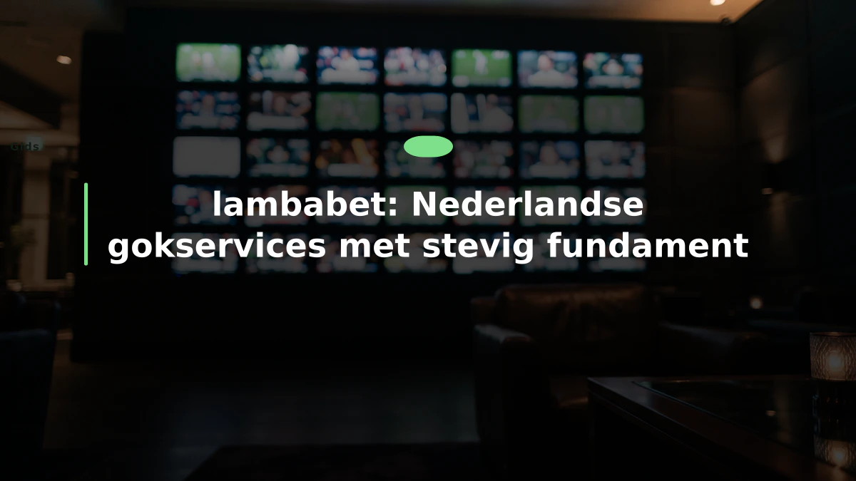 lambabet: Nederlandse gokservices met stevig fundament