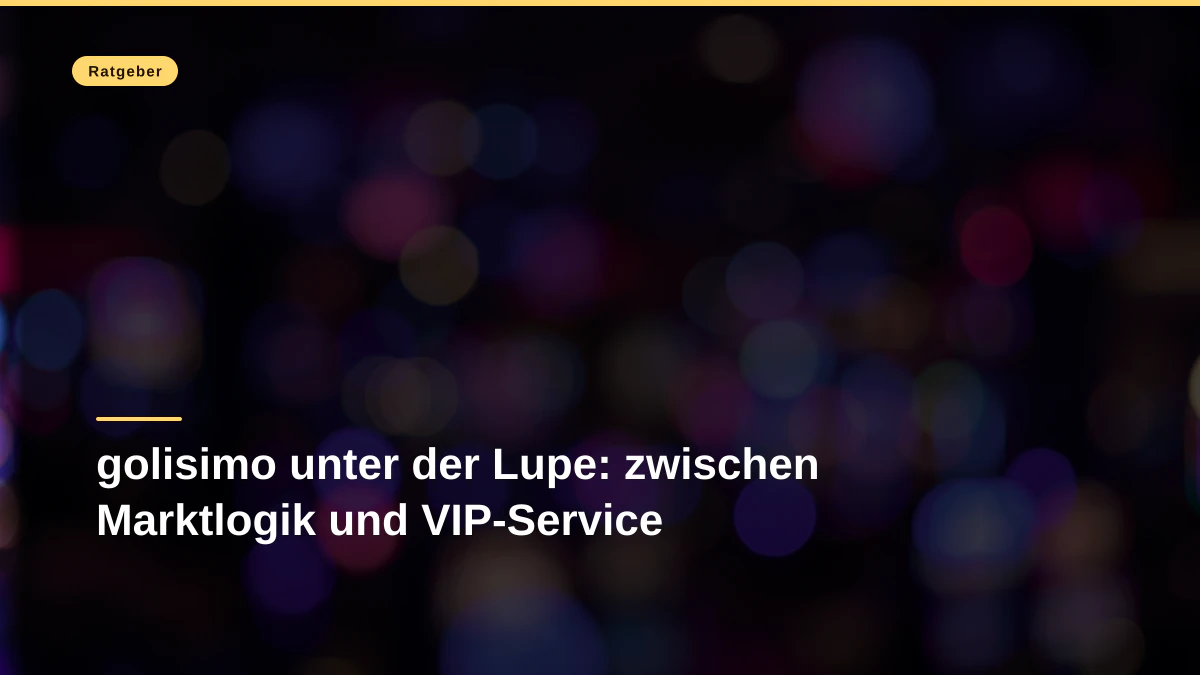 golisimo unter der Lupe: zwischen Marktlogik und VIP-Service