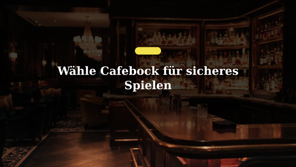 Wähle Cafebock für sicheres Spielen