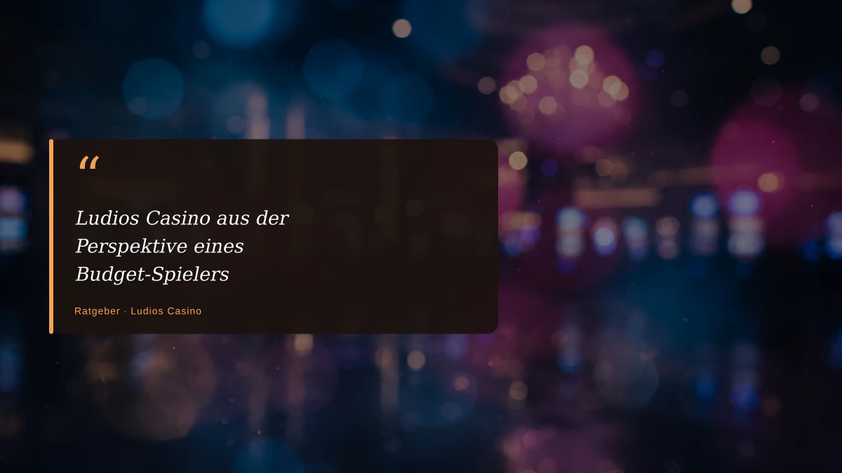 Ludios Casino aus der Perspektive eines Budget-Spielers