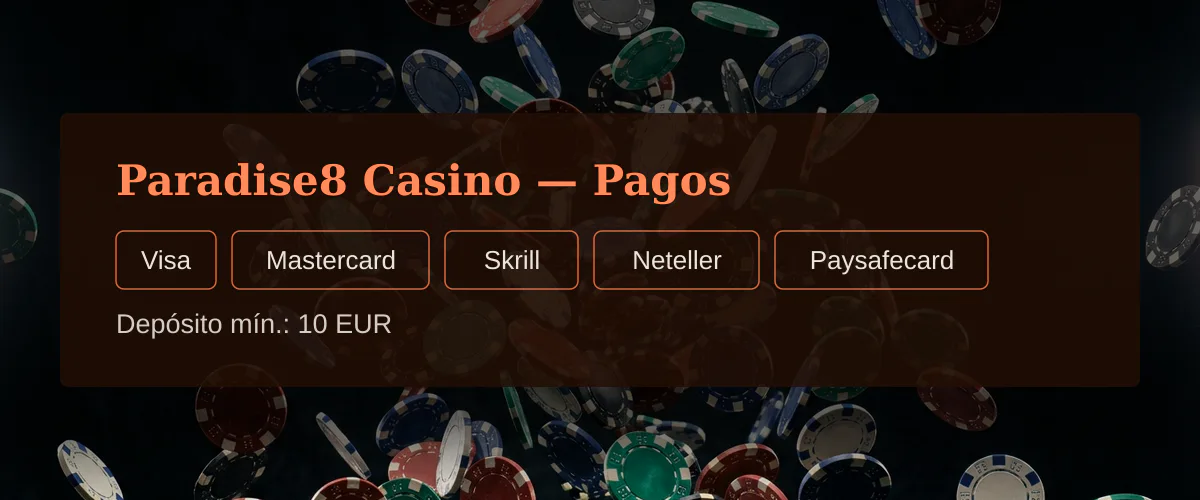 Paradise8 Casino — Pagos: Visa, Mastercard, Skrill, Neteller, Paysafecard