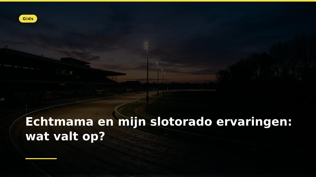 Echtmama en mijn slotorado ervaringen: wat valt op?