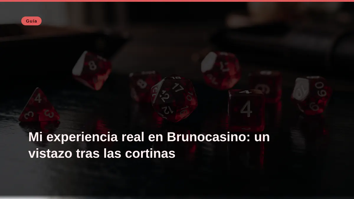 Mi experiencia real en Brunocasino: un vistazo tras las cortinas
