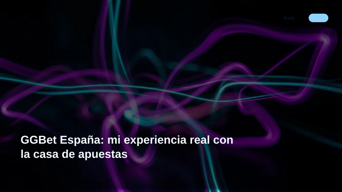 GGBet España: mi experiencia real con la casa de apuestas