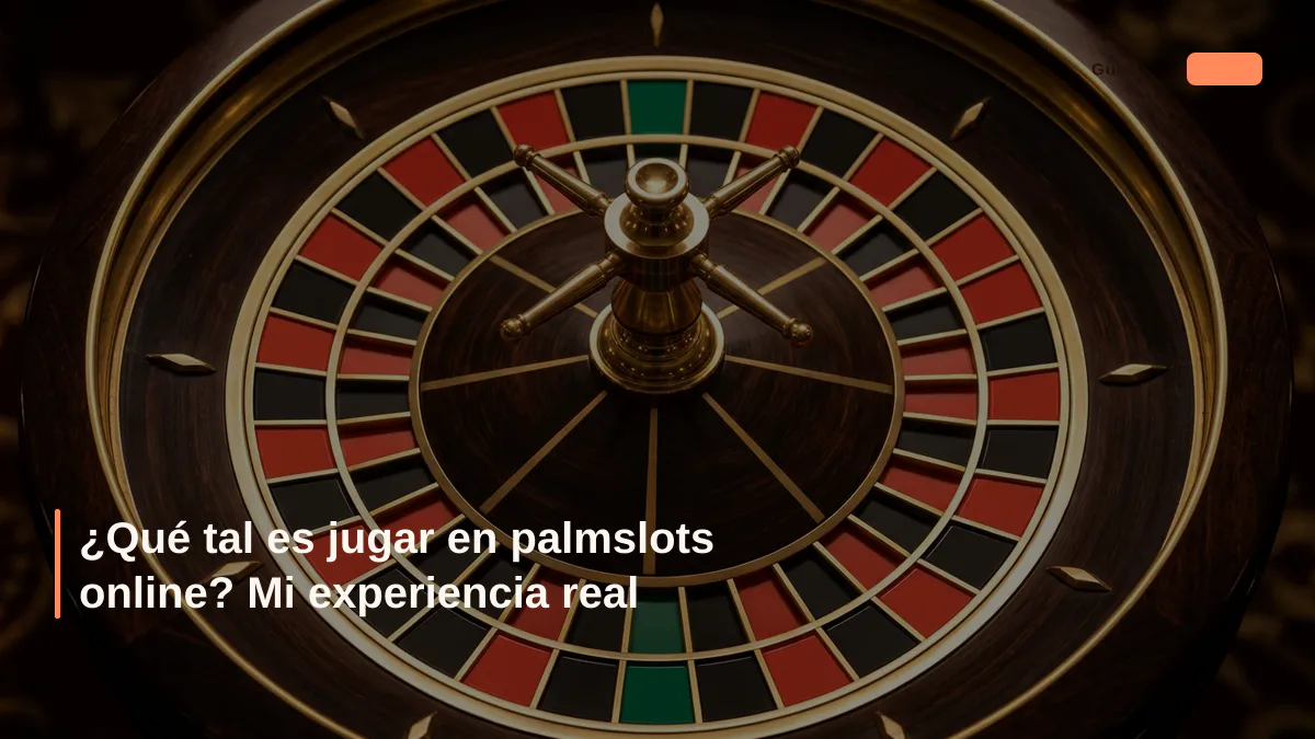 ¿Qué tal es jugar en palmslots online? Mi experiencia real