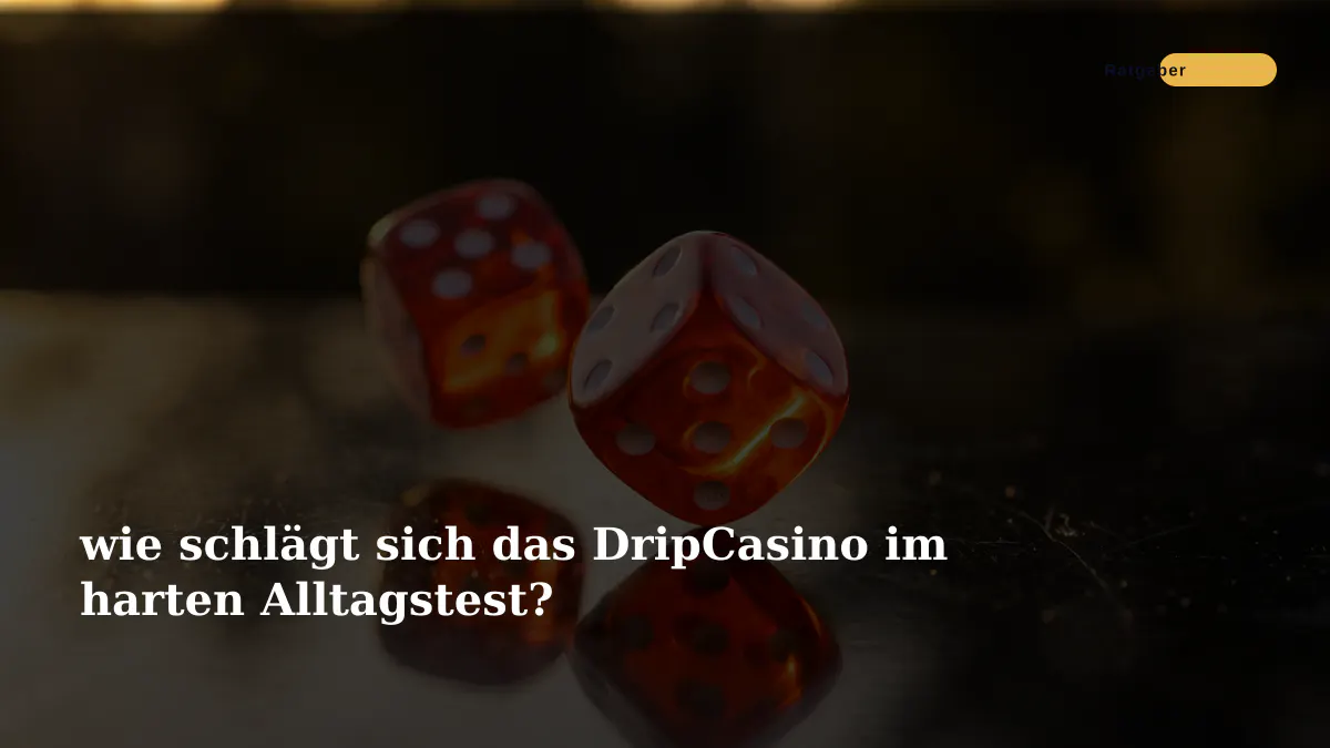 wie schlägt sich das DripCasino im harten Alltagstest?