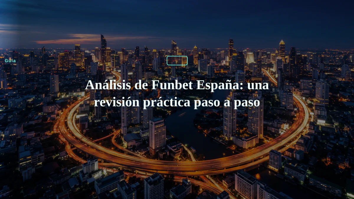 Análisis de Funbet España: una revisión práctica paso a paso