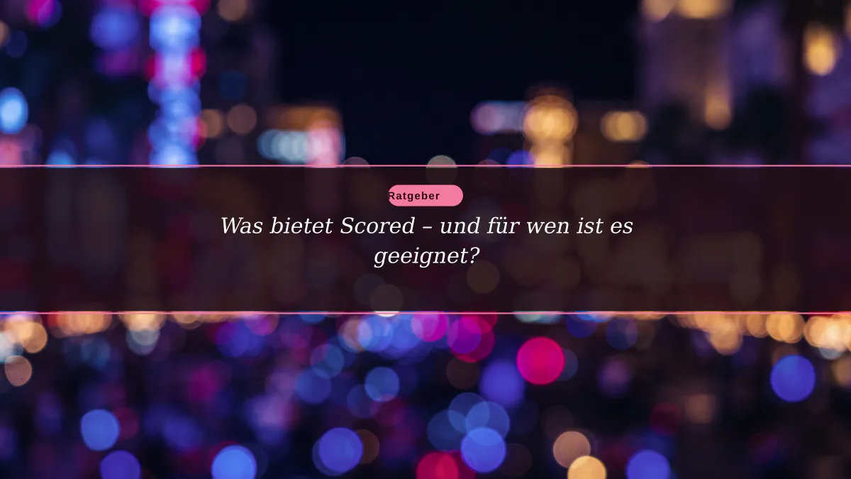 Was bietet Scored – und für wen ist es geeignet?