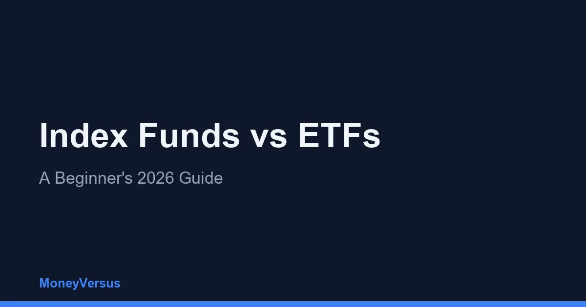 Index Funds vs ETFs: A Beginner's 2026 Guide