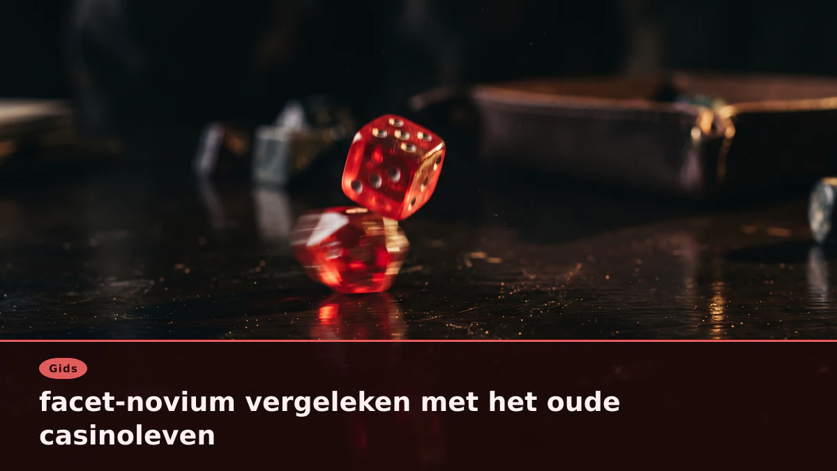 facet-novium vergeleken met het oude casinoleven