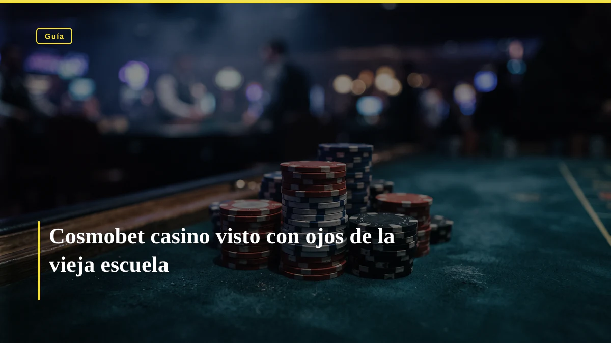 Cosmobet casino visto con ojos de la vieja escuela