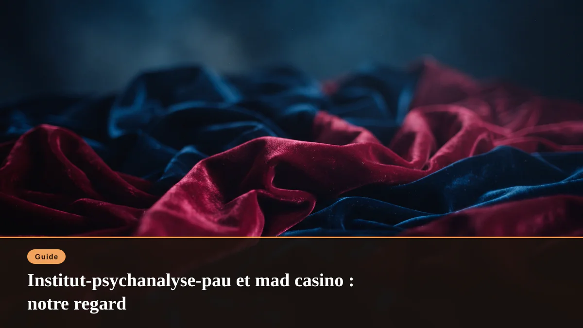 Institut-psychanalyse-pau et mad casino : notre regard
