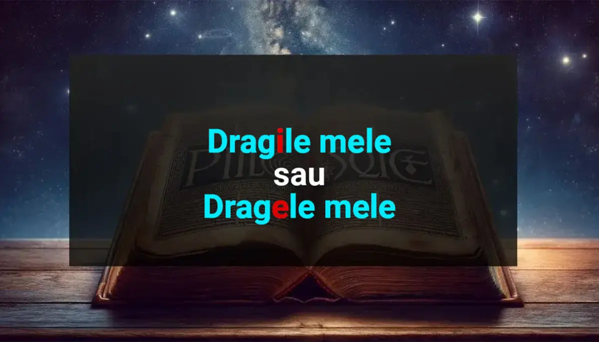 Care este forma corectă: „dragile mele”?