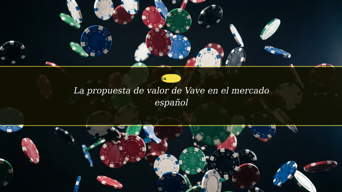 La propuesta de valor de Vave en el mercado español