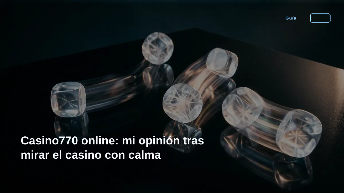 Casino770 online: mi opinión tras mirar el casino con calma