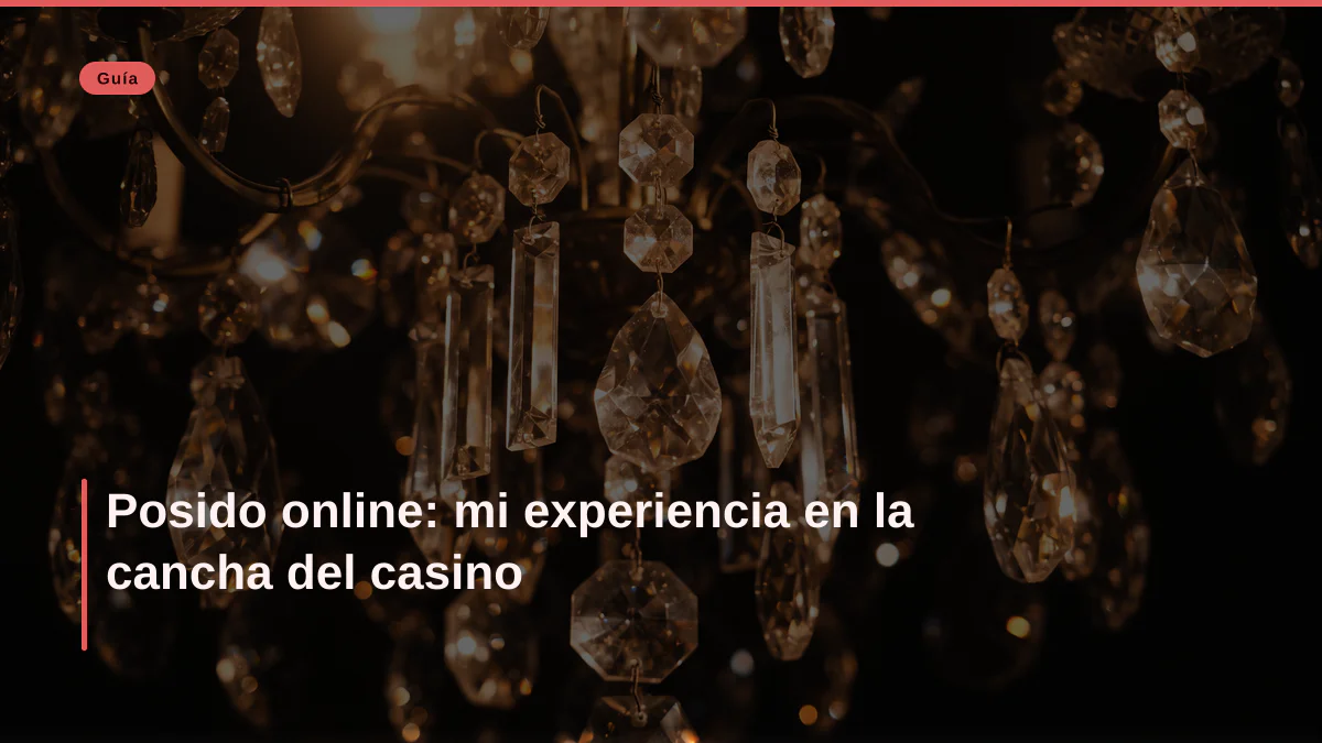 Posido online: mi experiencia en la cancha del casino