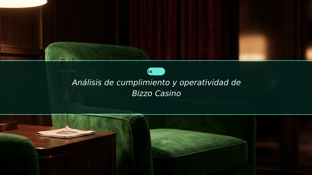 Análisis de cumplimiento y operatividad de Bizzo Casino
