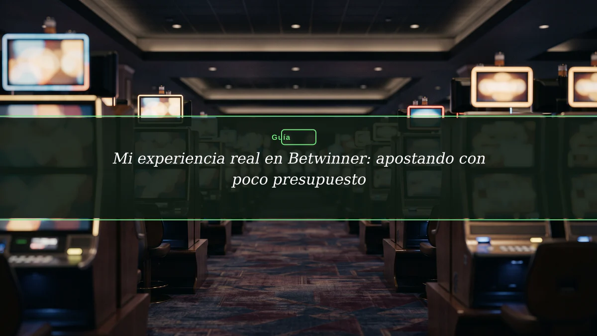 Mi experiencia real en Betwinner: apostando con poco presupuesto