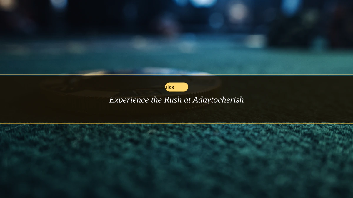 Experience the Rush at Adaytocherish