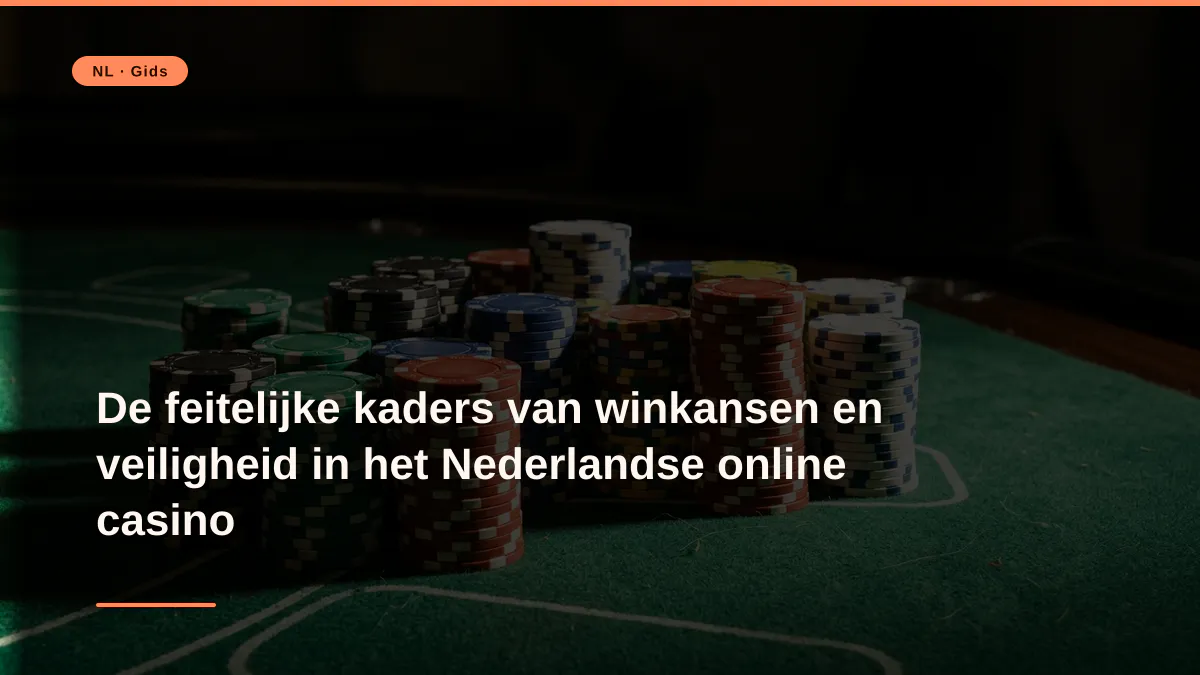De feitelijke kaders van winkansen en veiligheid in het Nederlandse online casino