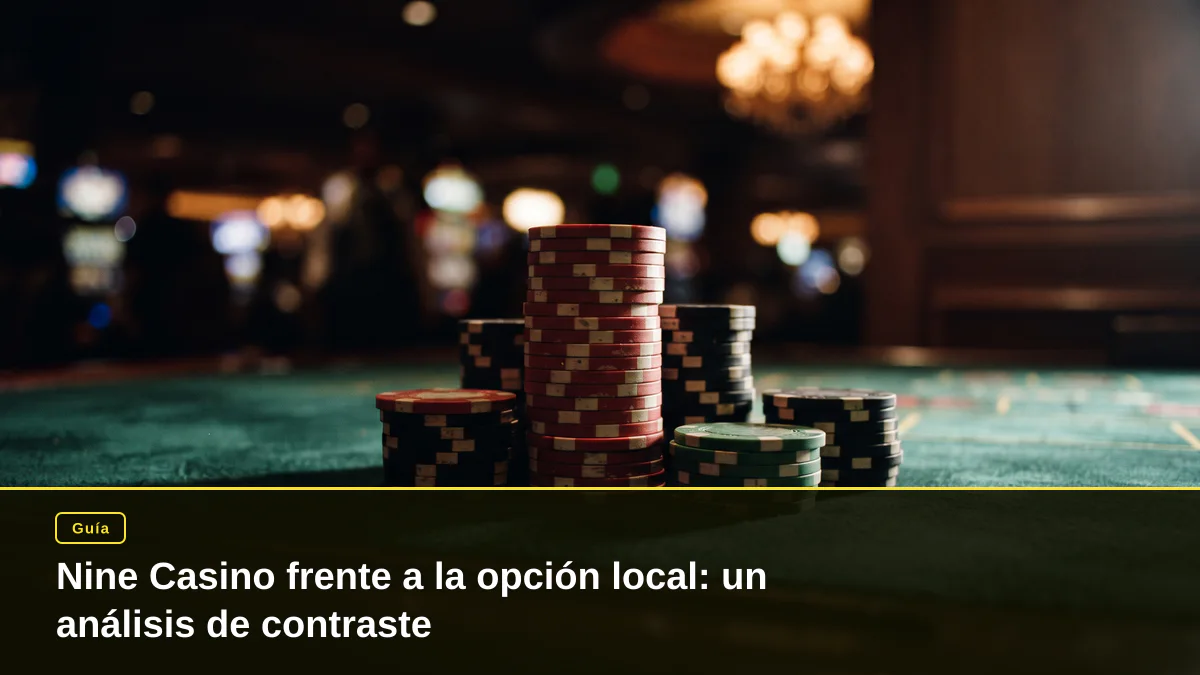 Nine Casino frente a la opción local: un análisis de contraste