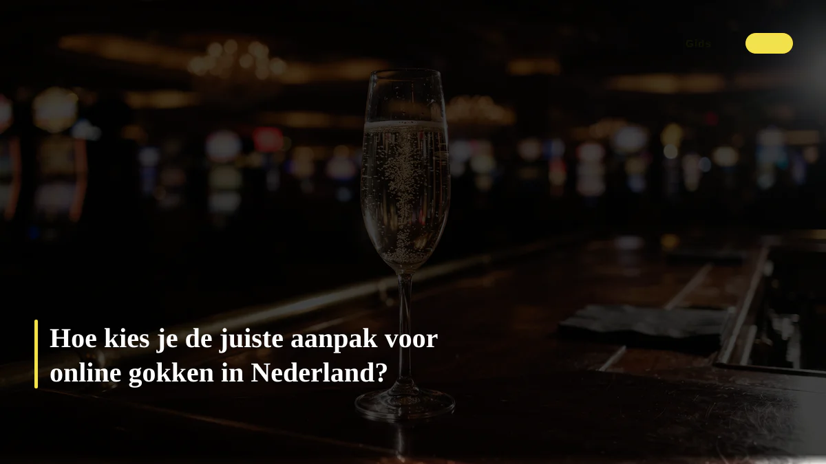 Hoe kies je de juiste aanpak voor online gokken in Nederland?
