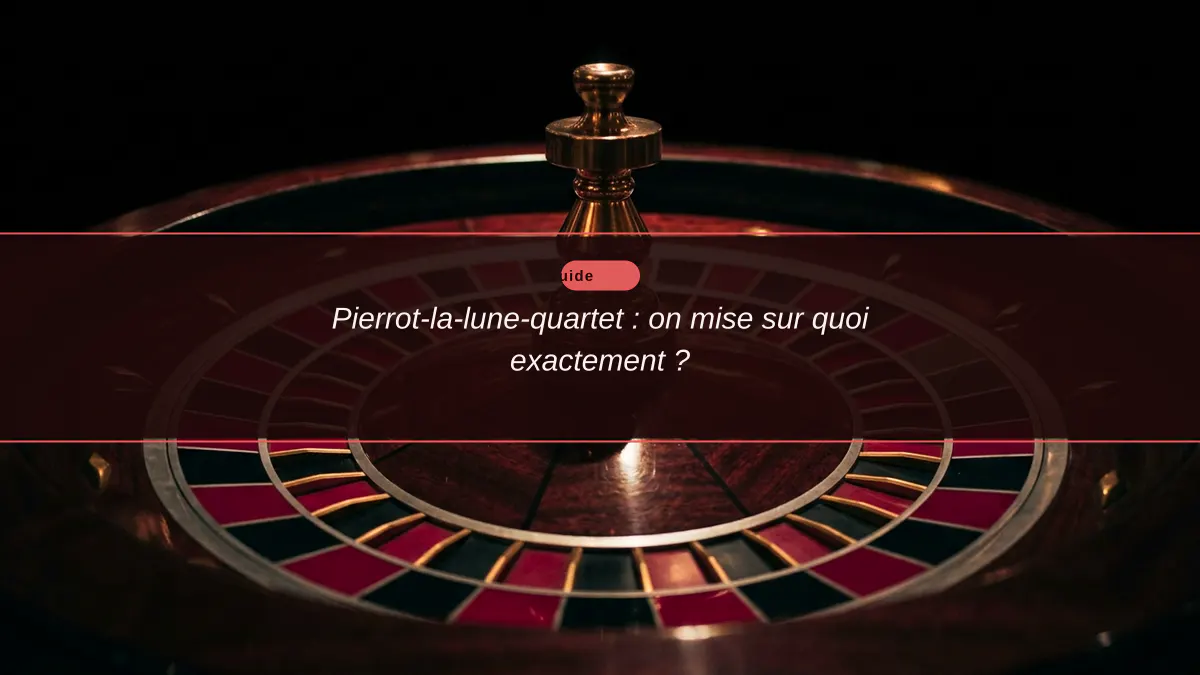 Pierrot-la-lune-quartet : on mise sur quoi exactement ?