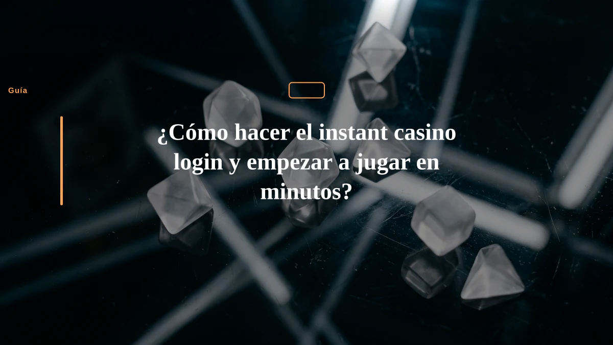 ¿Cómo hacer el instant casino login y empezar a jugar en minutos?