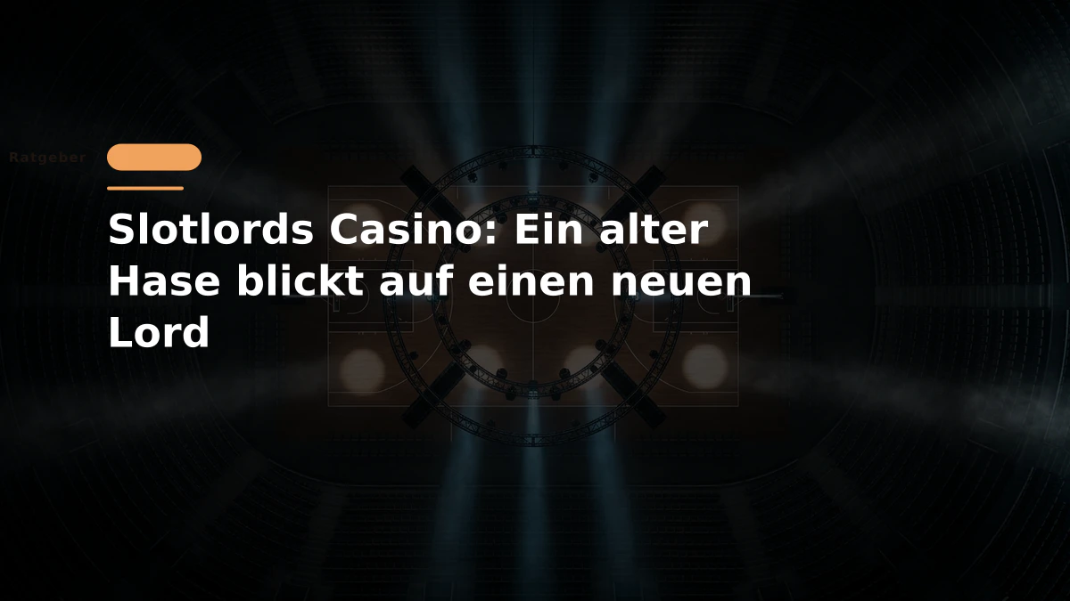 Slotlords Casino: Ein alter Hase blickt auf einen neuen Lord