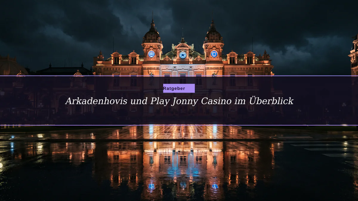 Arkadenhovis und Play Jonny Casino im Überblick
