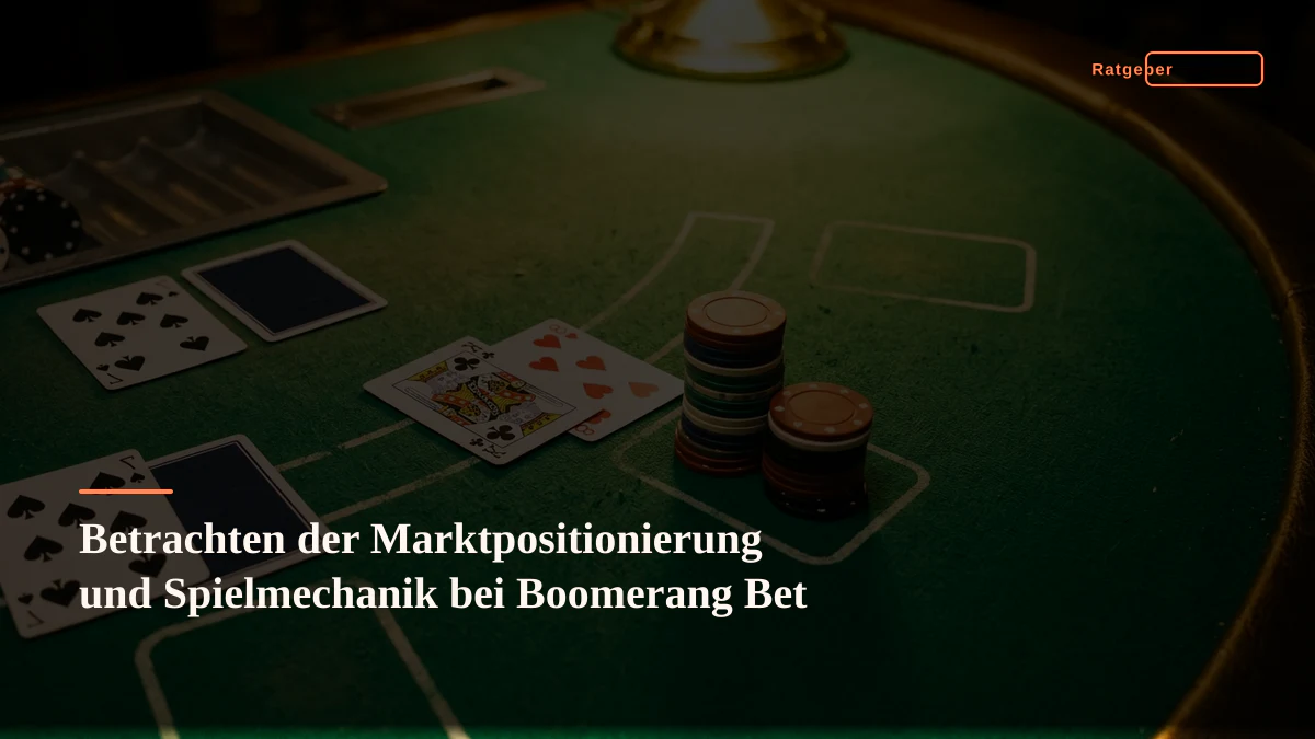 Betrachten der Marktpositionierung und Spielmechanik bei Boomerang Bet