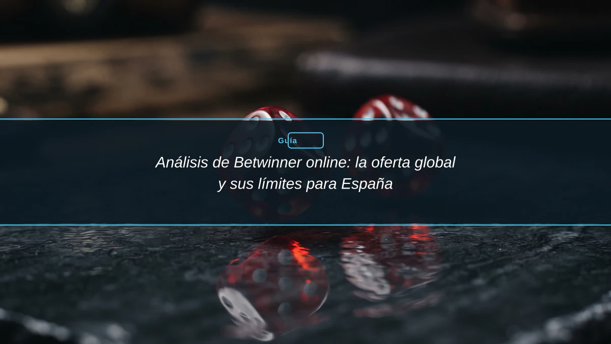Análisis de Betwinner online: la oferta global y sus límites para España