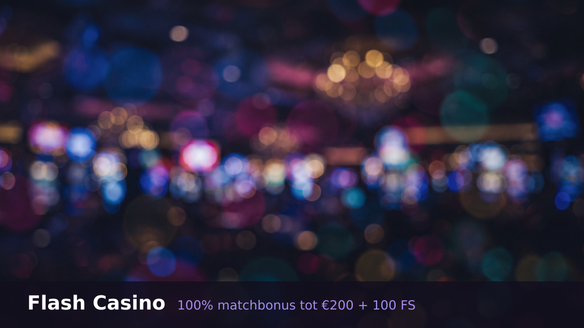 Flash Casino — welkomstbonus 100% matchbonus tot €200 + 100 FS, betalingen: Visa, Mastercard, PayPal, Skrill, Neteller