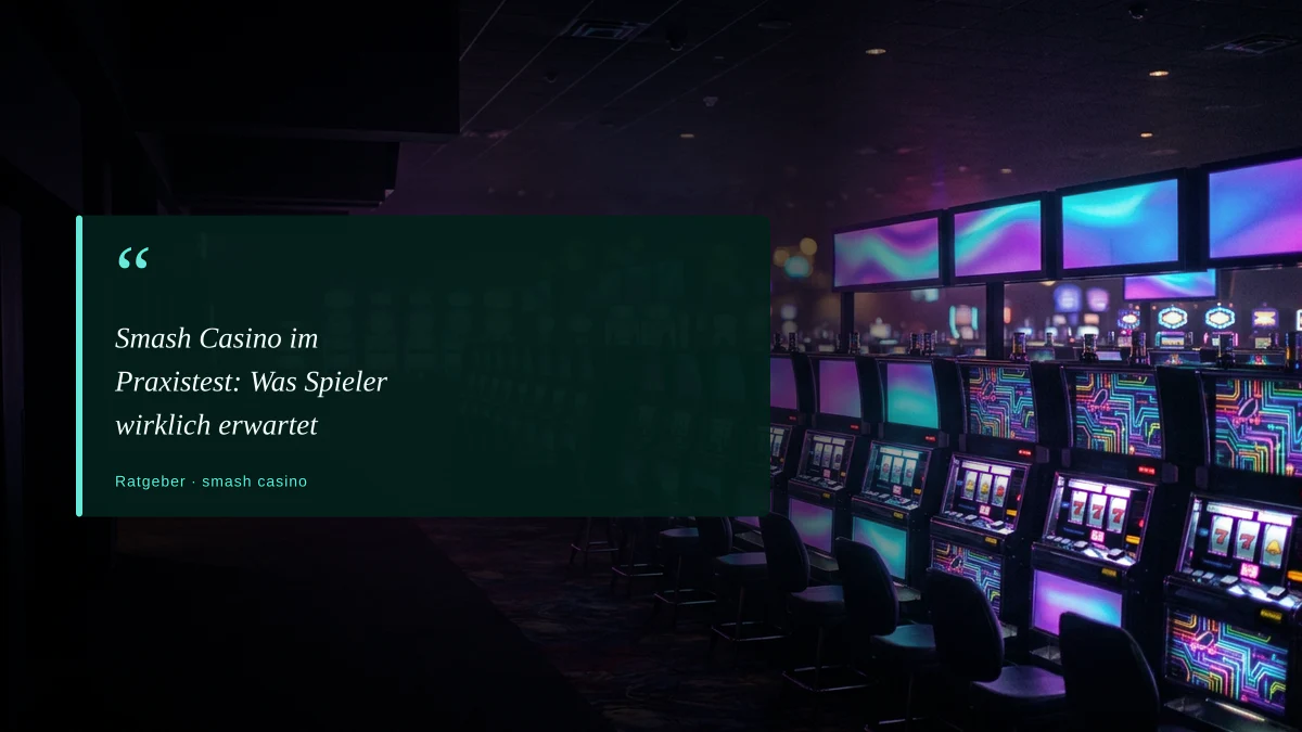 Smash Casino im Praxistest: Was Spieler wirklich erwartet