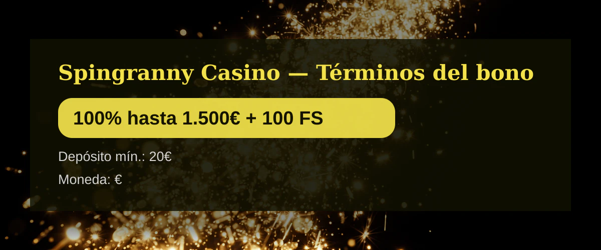Spingranny Casino — Términos del bono: 100% hasta 1.500€ + 100 FS Spingranny Casino — Términos del bono: 100% hasta 1.500€ + 100 FS