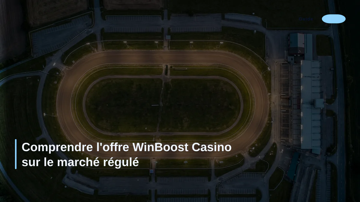 Comprendre l'offre WinBoost Casino sur le marché régulé