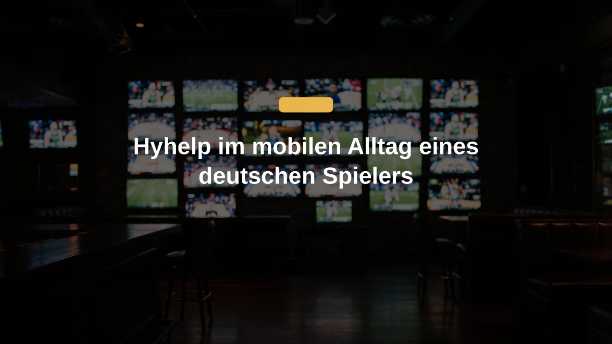 Hyhelp im mobilen Alltag eines deutschen Spielers