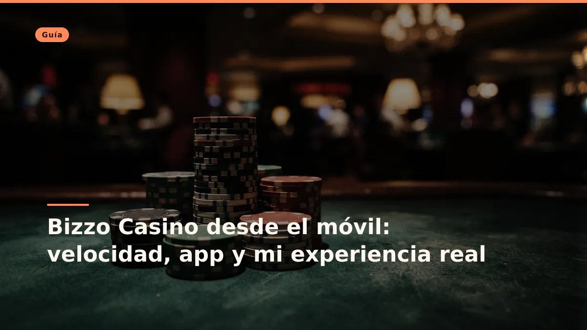 Bizzo Casino desde el móvil: velocidad, app y mi experiencia real