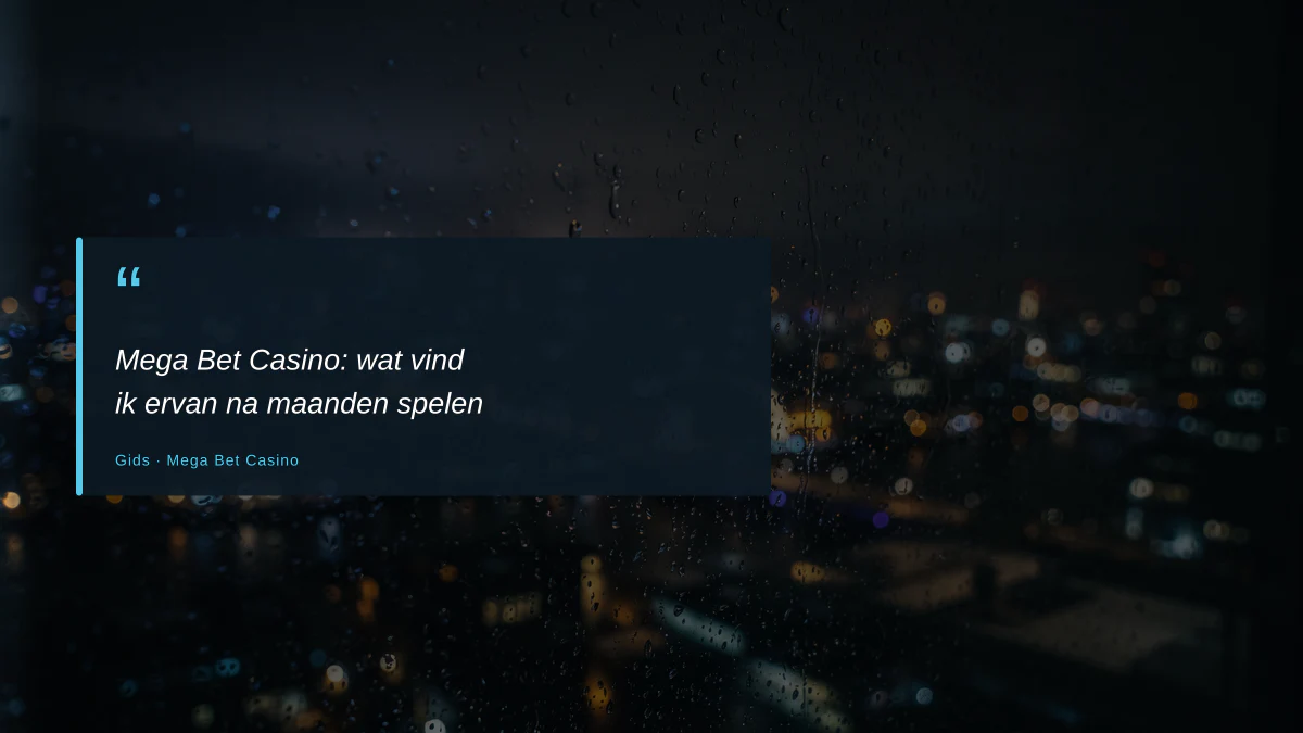 Mega Bet Casino: wat vind ik ervan na maanden spelen