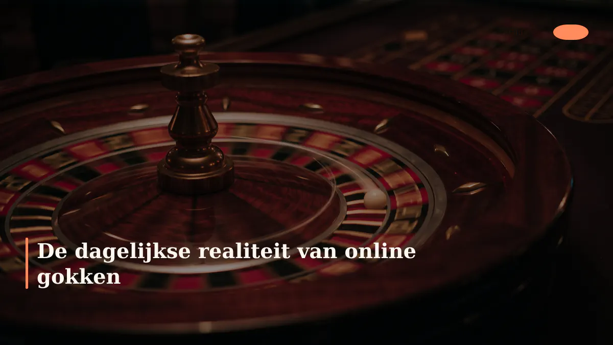 De dagelijkse realiteit van online gokken