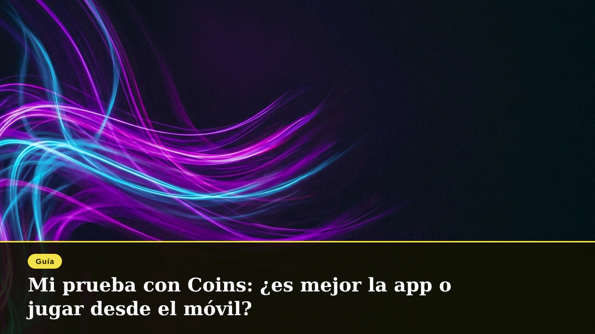 Mi prueba con Coins: ¿es mejor la app o jugar desde el móvil?