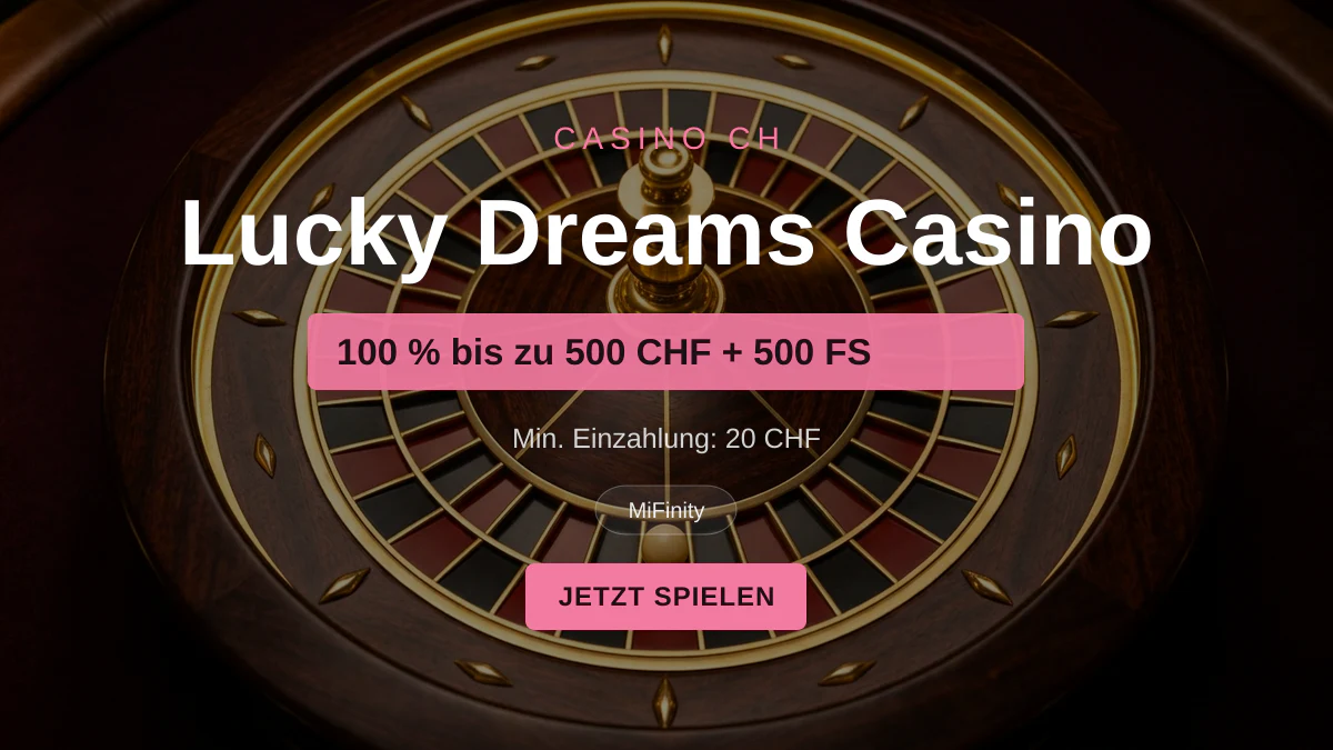 Lucky Dreams Casino — Willkommensbonus 100 % bis zu 500 CHF + 500 FS, Zahlungen: MiFinity Lucky Dreams Casino — Willkommensbonus 100 % bis zu 500 CHF + 500 FS, Zahlungen: MiFinity